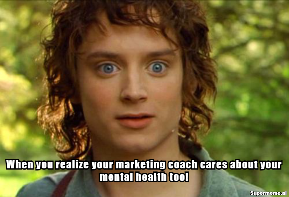 mental health aware marketing coach meme